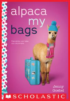 Alpaca My Bags: A Wish Novel