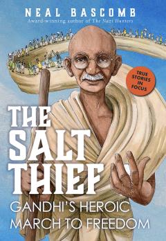 The Salt Thief: Gandhi's Heroic March to Freedom