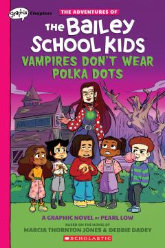 Vampires Don't Wear Polka Dots: A Graphix Chapters Book (The Adventures of the Bailey School Kids #1)