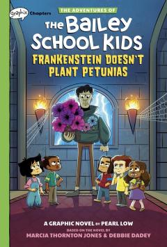 Frankenstein Doesn't Plant Petunias: A Graphix Chapters Book (The Adventures of the Bailey School Kids #2)