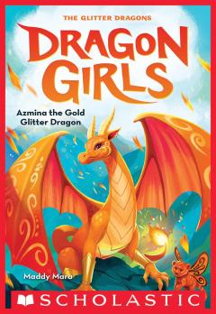 Azmina the Gold Glitter Dragon (Dragon Girls #1)