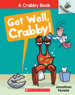 Get Well, Crabby!: An Acorn Book (A Crabby Book #4)