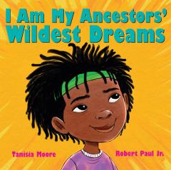 I Am My Ancestors' Wildest Dreams