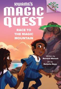 Race to the Magic Mountain: A Branches Book (Kwame's Magic Quest #2)