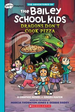 Dragons Don't Cook Pizza: A Graphix Chapters Book (The Adventures of the Bailey School Kids #4)