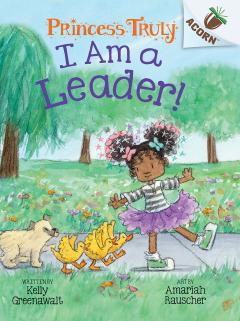 I Am a Leader!: An Acorn Book (Princess Truly #9)