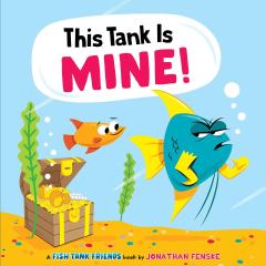 This Tank Is Mine! (Fish Tank Friends)