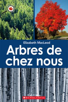 Le Canada vu de près : Arbres de chez nous