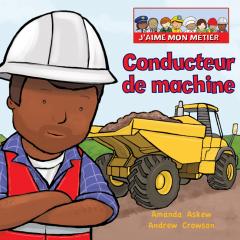 J'aime mon métier : Conducteur de machine