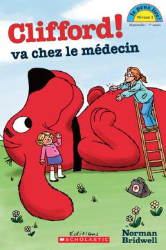 Je peux lire! Niveau 1 : Clifford va chez le médecin