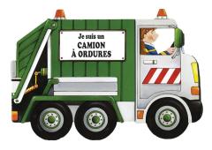 Je suis un camion à ordures