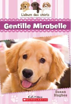 L' album des chiots : N° 2 - Gentille Mirabelle