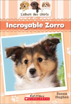 L' album des chiots : N° 3 - Incroyable Zorro