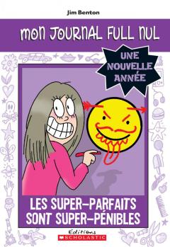 Mon journal full nul : Une nouvelle année : Les super-parfaits sont super-pénibles