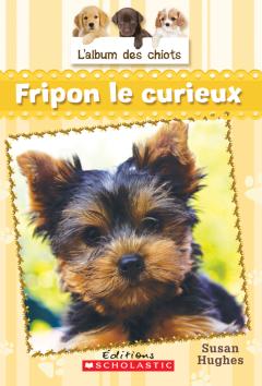 L' album des chiots : N° 6 - Fripon le curieux