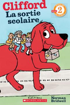 Je peux lire! Niveau 2 : Clifford : La sortie scolaire