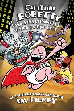 Capitaine Bobette et la saga sensationnelle de Sire Ça-pue-trop (tome 12)