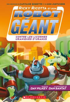 Ricky Ricotta et son robot géant contre les licornes uraniques d'Uranus (tome 7)