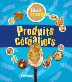 Bien manger : Produits céréaliers