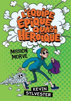 L' équipe épique quasi héroïque : Mission Morve