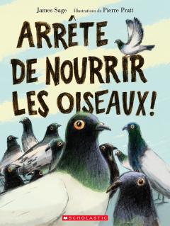 Arrête de nourrir les oiseaux!