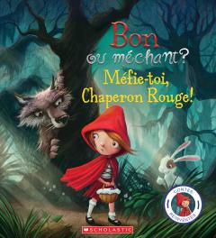 Contes réinventés : Bon ou méchant? Méfie-toi, Chaperon Rouge!