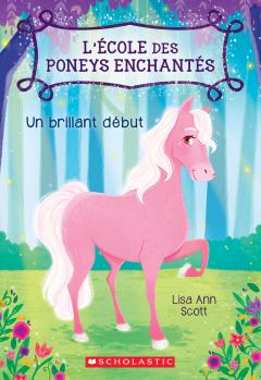 L' école des poneys enchantés : N° 1 - Un brillant début