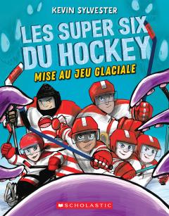 Les super six du hockey : N° 1 - Mise au jeu glaciale