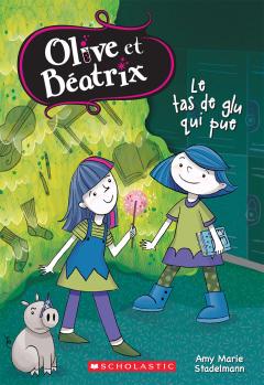 Olive et Béatrix : N° 2 - Le tas de glu qui pue