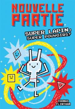 Nouvelle partie : N° 2 - Super Lapin, super pouvoirs