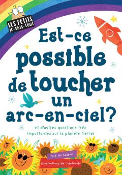 Les petits je-sais-tout : Est-ce possible de toucher un arc-en-ciel?