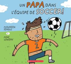 Un papa dans l'équipe de soccer!