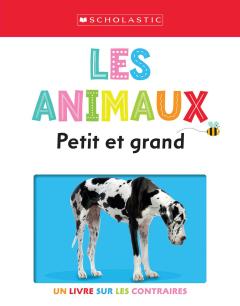 Apprendre avec Scholastic : Les animaux : Petit et grand