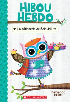 Hibou Hebdo : N° 7 - La pâtisserie du Bois Joli