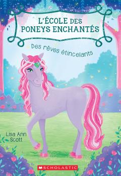 L' école des poneys enchantés : N° 4 - Des rêves étincelants