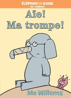 Éléphant et Rosie : Aïe! Ma trompe!