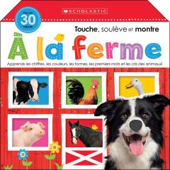 Apprendre avec Scholastic : Touche, soulève et montre : À la ferme