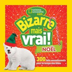 National Geographic Kids : Bizarre mais vrai! Noël