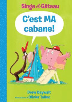 Singe et Gâteau : C'est MA cabane!