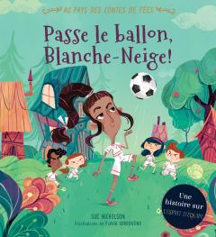 Au pays des contes de fées : Passe le ballon, Blanche-Neige!