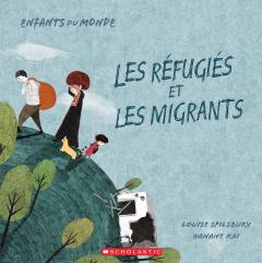 Enfants du monde : Les réfugiés et les migrants