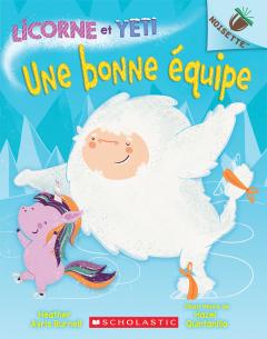 Noisette : Licorne et Yeti : N° 2 - Une bonne équipe