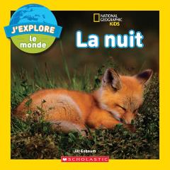 National Geographic Kids : J'explore le monde : La nuit