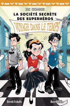 DC Comics : La société secrète des superhéros : N° 5 - Voyage dans le temps