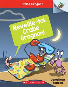 Noisette : Crabe Grognon : N° 3 - Réveille-toi, Crabe Grognon!