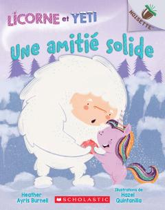 Noisette : Licorne et Yeti : N° 3 - Une amitié solide