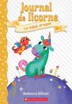 Journal de licorne : N° 2 - Le bébé dragon