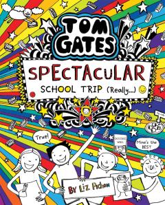 Spectacular School Trip (Really…) (Tom Gates #17)