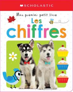 Apprendre avec Scholastic : Mon premier petit livre : Les chiffres