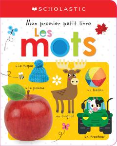 Apprendre avec Scholastic : Mon premier petit livre : Les mots